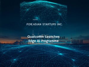 Qualcomm QAIPI 2026 APAC edge AI startup programme for Asian startups in Japan Singapore and South Korea